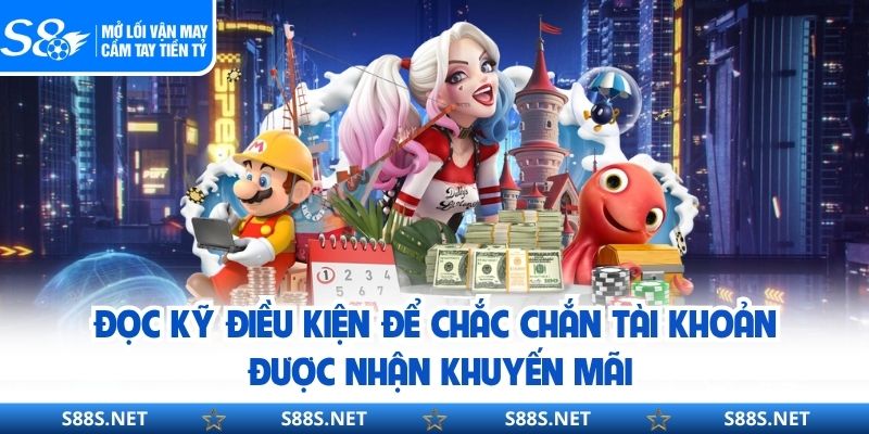 Đọc kỹ điều kiện để chắc chắn tài khoản được nhận khuyến mãi